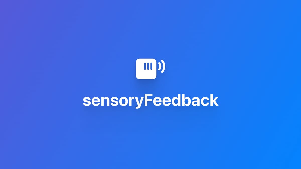 SwiftUI｜使用 sensoryFeedback 添加触感反馈