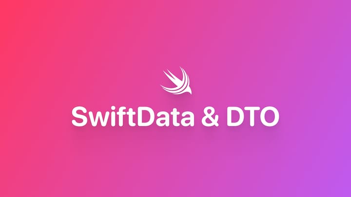 SwiftData｜使用 DTO 处理网络请求