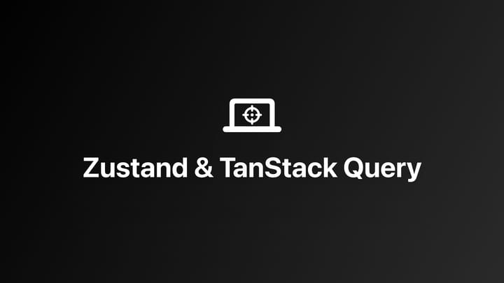 React｜使用 Zustand + TanStack Query 进行状态管理